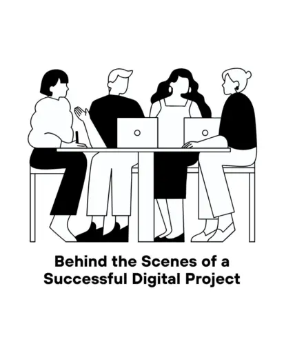 Behind the Scenes of a Successful Digital Project