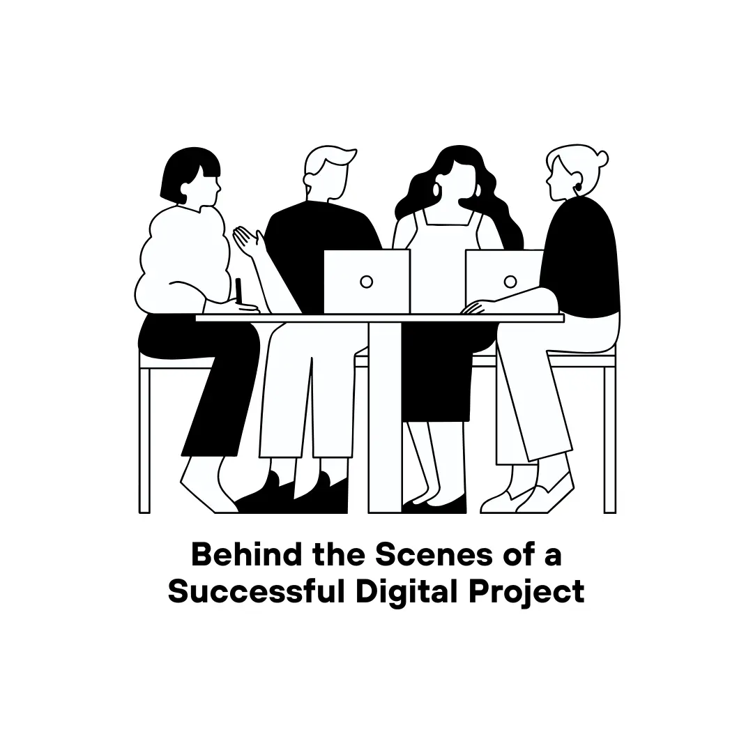Behind the Scenes of a Successful Digital Project